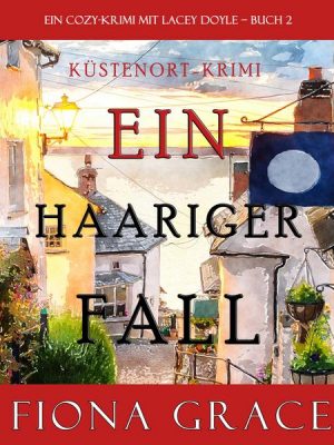 Ein Haariger Fall (Ein Cozy-Krimi mit Lacey Doyle – Buch 2)