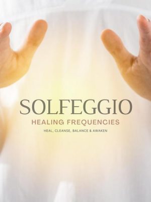 SOLFEGGIO: Sound Healing Frequencies