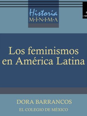 Historia mínima de los feminismos en América Latina