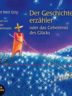 Der Geschichtenerzähler oder das Geheimnis des Glücks (Gekürzt)