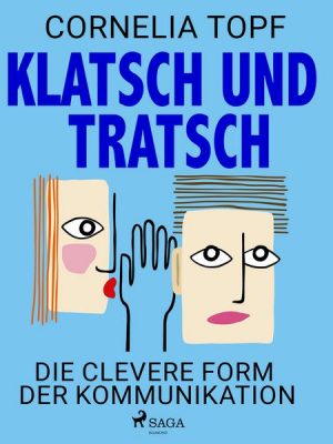 Klatsch und Tratsch - Die clevere Form der Kommunikation