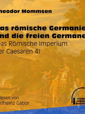 Das römische Germanien und die freien Germanen