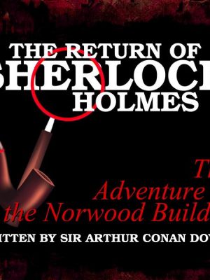 The Return of Sherlock Holmes - The Adventure of the Norwood Builder