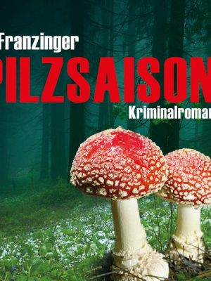 Pilzsaison (Ungekürzt)