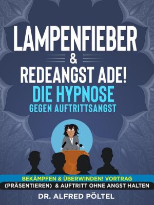 Lampenfieber & Redeangst ade! Die Hypnose gegen Auftrittsangst