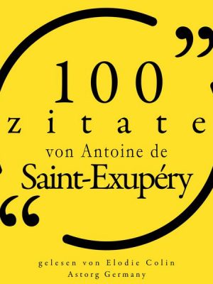 100 Zitate von Antoine de Saint Exupéry