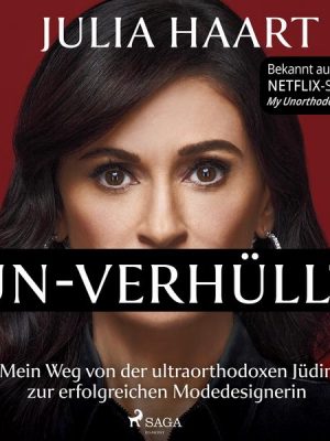 UN-VERHÜLLT. Mein Weg von der ultraorthodoxen Jüdin zur erfolgreichen Modedesignerin (Die Autobiografie des Stars der Netflix-Serie 'My Unorthodox Lif