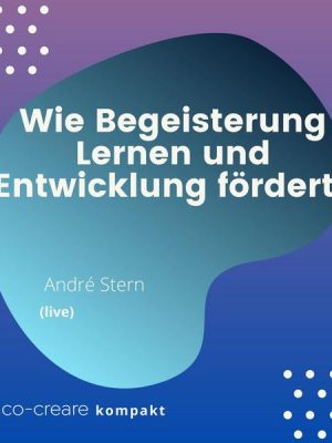 Wie Begeisterung Lernen und Entwicklung fördert - Schule