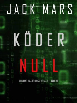 Köder Null (Ein Agent Null Spionage-Thriller － Buch #8)