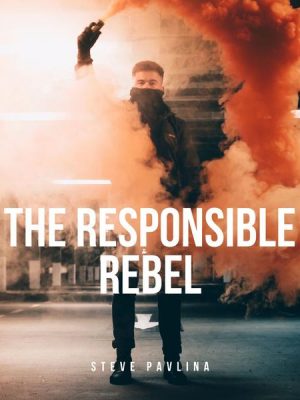 The Responsible Rebel