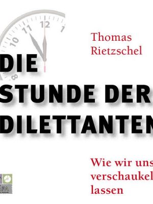 Die Stunde der Dilettanten