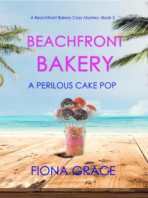 Beachfront Bakery: A Perilous Cake Pop (A Beachfront Bakery Cozy Mystery—Book 3)