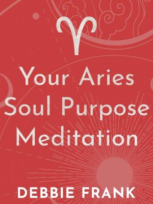 Your Aries Soul Purpose Meditation