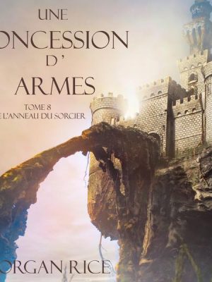 Une Concession d'Armes (Tome 8 de L'anneau du Sorcier)