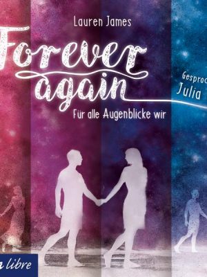 Forever again. Für alle Augenblicke wir