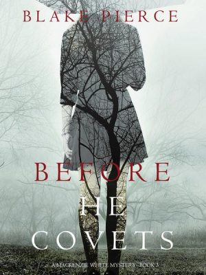 Before He Covets (A Mackenzie White Mystery—Book 3)