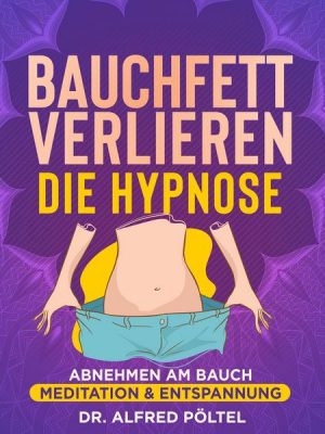 Bauchfett verlieren - die Hypnose