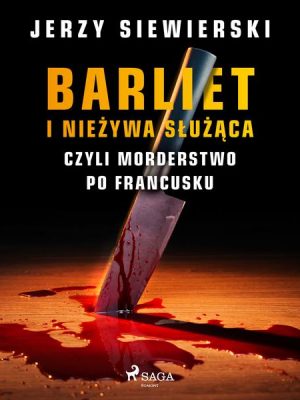 Barliet i nieżywa służąca