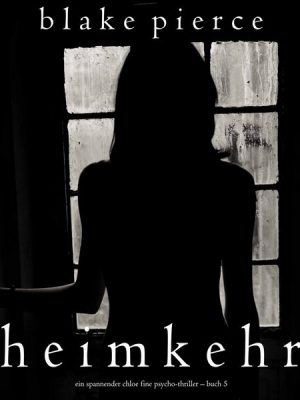 Heimkehr (Ein spannender Chloe Fine Psycho-Thriller – Buch 5)