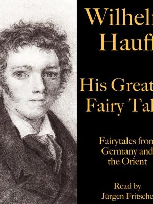 Wilhelm Hauff: His Greatest Fairy Tales