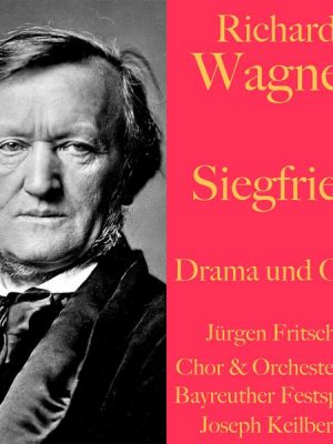 Richard Wagner: Siegfried -  Drama und Oper