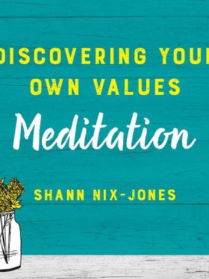 Discovering Your Own Values Meditation