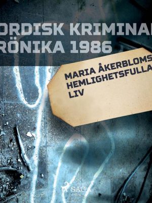 Maria Åkerbloms hemlighetsfulla liv