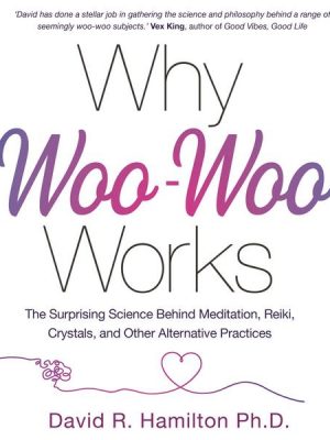 Why Woo-Woo Works