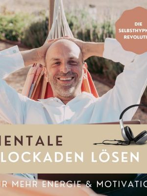 Mentale Blockaden lösen (Hypnose-Hörbuch)