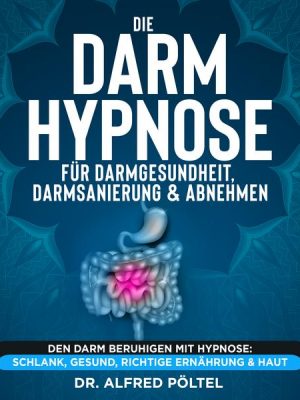 Die Darm Hypnose für Darmgesundheit