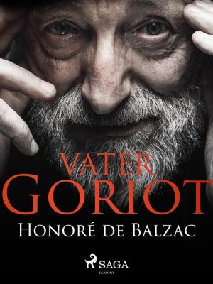 Vater Goriot (Ungekürzt)