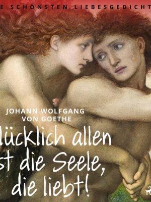 Glücklich allen ist die Seele