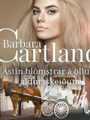 Ástin blómstrar á öllum aldursskeiðum (Hin eilífa sería Barböru Cartland 7)