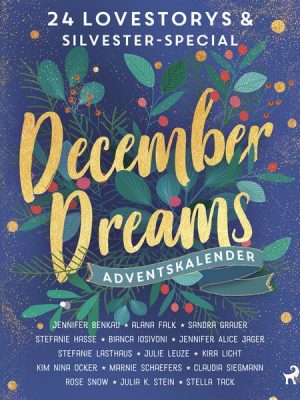 December Dreams. Ein Adventskalender - 24 Lovestorys plus Silvester-Special