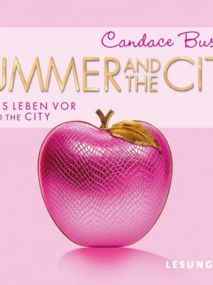 Summer and the City. Carries Leben vor Sex and the City