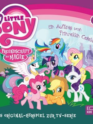 Folge 1: Ein Auftrag von Prinzessin Celestia - Teil 1 und 2 (Das Original-Hörspiel zur TV-Serie)