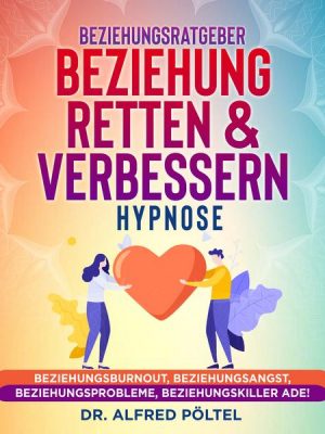 Beziehungsratgeber: Beziehung retten & verbessern - Hypnose