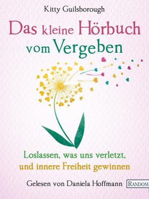 Das kleine Hör-Buch vom Vergeben