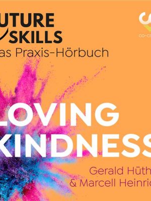 Future Skills - Das Praxis-Hörbuch - Loving Kindness