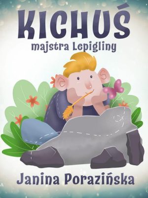 Kichuś majstra Lepigliny