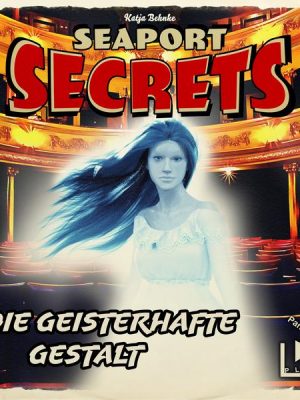 Seaport Secrets 8 - Die geisterhafte Gestalt