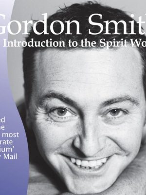 Gordon Smith's Introduction to the Spirit World