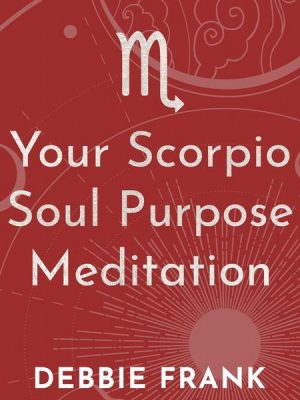 Your Scorpio Soul Purpose Meditation