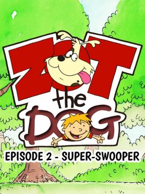 Zot the Dog: Episode 2 - Super-Swooper