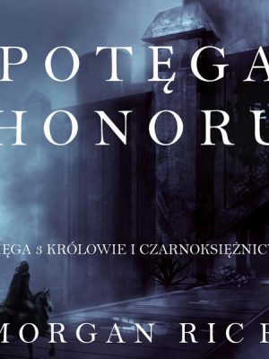 Potęga Honoru (Część 3 Królowie I Czarnoksiężnicy)