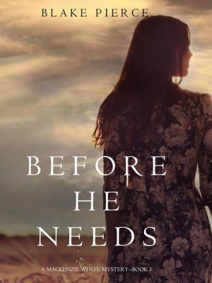 Before He Needs (A Mackenzie White Mystery—Book 5)