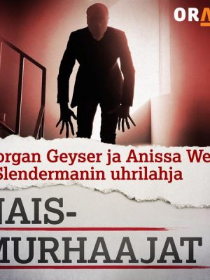 Morgan Geyser ja Anissa Weier – Slendermanin uhrilahja