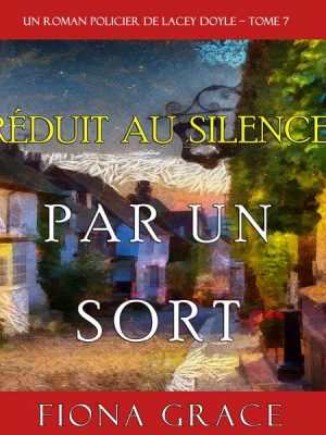 Réduit au Silence par un Sort (Un Roman Policier de Lacey Doyle – Tome 7)