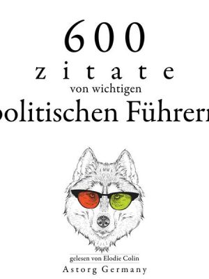 600 Zitate von wichtigen politischen Führern