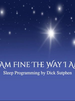 I Am Fine the Way I Am Sleep Programming